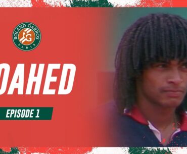 Noahed - Episode 1 | Roland-Garros