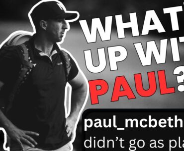WHAT IS GOING ON WITH PAUL MCBETH? (DEEP DIVE)