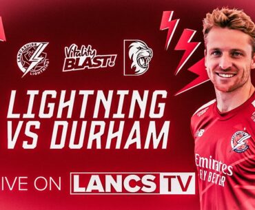 🔴 LIVE: Lancashire Lightning vs Durham | Vitality Blast