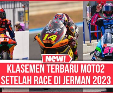 KLASEMEN TERBARU MOTO2 SETELAH RACE DI JERMAN 2023