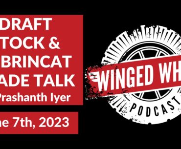 DRAFT STOCK & DEBRINCAT TRADE TALK ft. Prashanth Iyer - Winged Wheel Podcast - June 7th, 2023