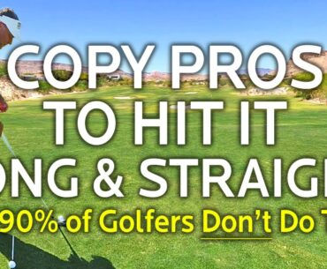 Copy Pros To Hit It Long & Straight