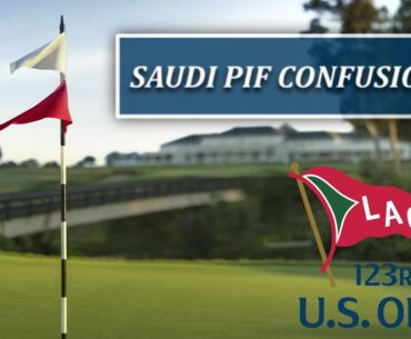 Saudi PIF Confusion-Fairways of Life w Matt Adams-Mon June 12