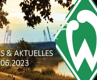 ⚽ Werder Bremen - News & Aktuelles 19.06.2023