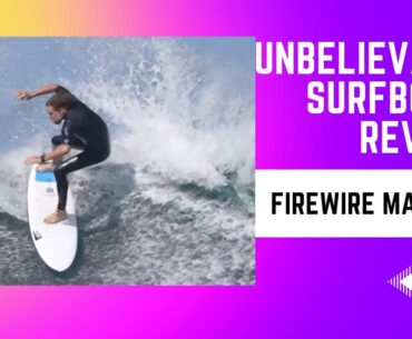 Unbelievable Surfboard Review with Firewire Mash Up - WOOLY TV #33