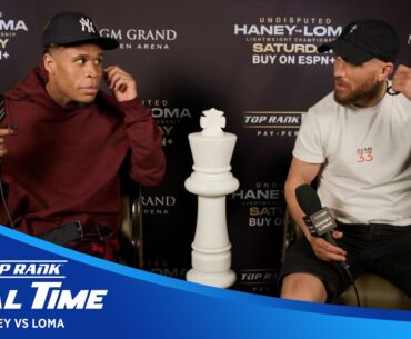 Haney Calls Loma A Dirty Fighter To His Face, Loma Responds | Real Time Ep. 2