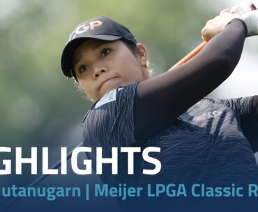 Ariya Jutanugarn Highlights | Meijer LPGA Classic Rd. 4