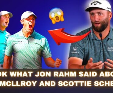 💥 UNEXPECTED BOMB! LOOK WHAT JON RAHM SAID ABOUT RORY MCLLROY AND SCOTTIE SCHEFFLER! | GOLF NEWS!