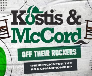 Kostis McCord Off Their Rockers Ep 7 The guys make their picks for the PGA Championship and more!