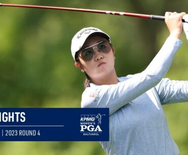 Rose Zhang | Round 4 Highlights | 2023 KPMG Women's PGA Championship