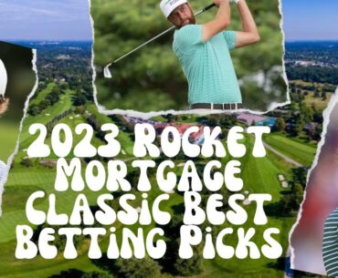2023 Rocket Mortgage Classic Best Betting Picks