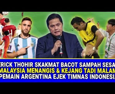 🔴 MALAYSIA MENANGIS Terisak-Isak ‼️ Timnas Indonesia DIEJEK Argentina ~ Erick Thohir Bungkam Bacot