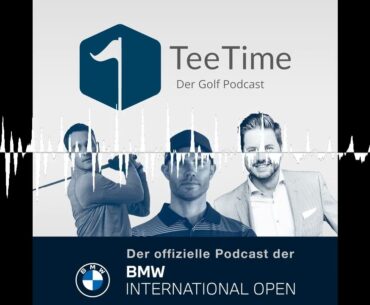 BMW International Open 2023 - FINALE - Tee Time - der Golf Podcast