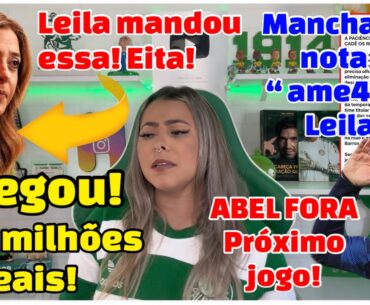 💣 NOTA OFICIAL DA MANCHA! | LEILA SOLTOU O VERBO | CHEGOU! 307 milhões de reais | ABEL FORA DE NOVO