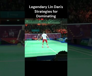 Legendary Lin Dan STRATEGIES for Dominating #shorts