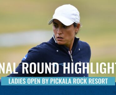 Final Round Highlights | Ladies Open by Pickala Rock Resort