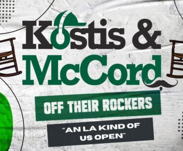 Kostis McCord Off Their Rockers Ep 9 "An LA kind of US Open"