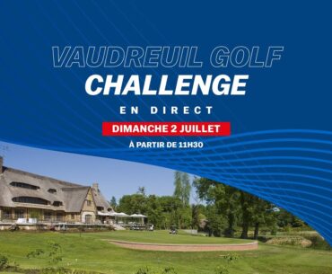 Le Vaudreuil Golf Challenge : Le dernier tour en direct 🏆