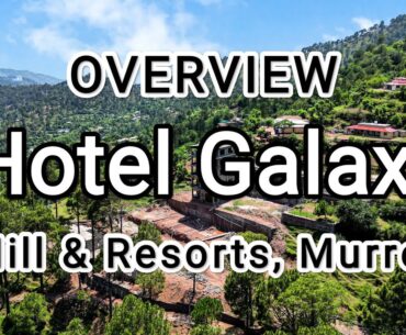 Overview of Hotel Galaxy Hill and Resorts | 2023 | Murree | Zimi Wala