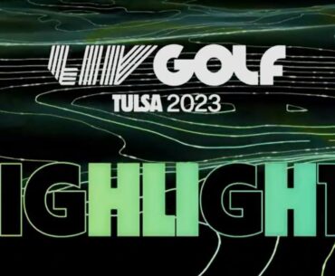 Highlights LIV Golf Tulsa 2023