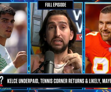 Travis Kelce Underpaid, Tennis Corner Returns & Likely, Maybe, What If | What's Wright?