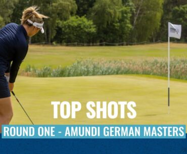 Top Shots | First Round | Amundi German Masters