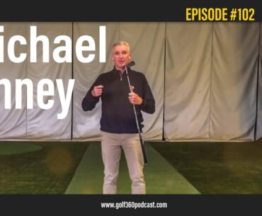 Michael Finney Golf Coach | Golf 360 Podcast | FULL Episode