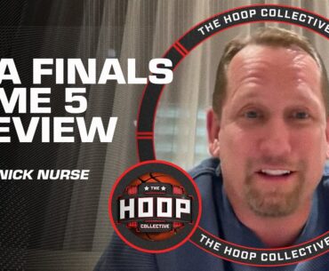 NBA Finals Game 5 preview with 76ers new head coach Nick Nurse 🏀 | The Hoop Collective