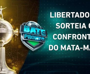 VEJA como foi o SORTEIO do MATA-MATA da LIBERTADORES 2023! | BATE-PRONTO