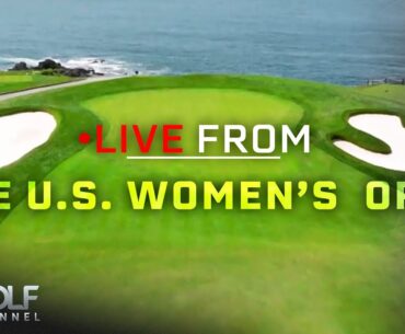 Pebble Beach holds four difficult par 5s | Live From the U.S. Women's Open | Golf Channel