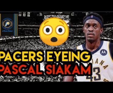 Should the Indiana Pacers trade for Pascal Siakam?