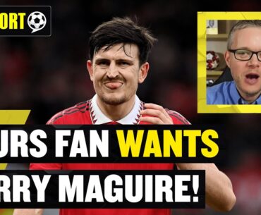 This Tottenham Hotspur fan would take Harry Maguire at his club! 🔥