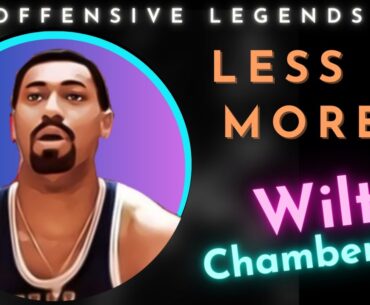 Was Wilt Chamberlain better when he scored less? | Offensive Legends Ep. 1
