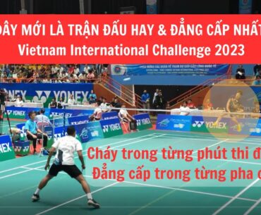 Đẳng Cấp Cầu Lông Đơn Nam | Trận Đấu Hay Nhất Giải Ciputra Hà Nội 2023