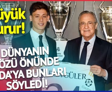 Real Madrid'in Başkanı Perez Dünyanın Gözü Önünde Arda Güler'e Bunları Söyledi!