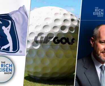 “How Much??” - Rich Eisen on the Big Question Surrounding the PGA Tour-LIV Golf Merger