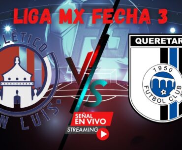 FECHA 3 San Luis vs Queretaro: En vivo | Partido emocionante Hoy en la Liga MX  |Transmisión en vivo