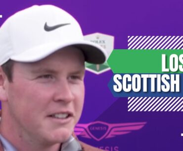 Robert MacIntyre SPEAKS about his DISSAPOINTMENT in Scottish Open
