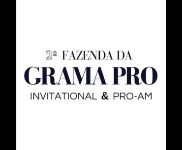 2º FAZENDA DA GRAMA PRO INVITATIONAL
