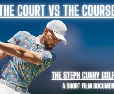 The Steph Curry Golf Story | The Court vs The Course | (A Short Film Documentary)