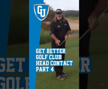 Get Better Golf Club Head Contact to Increase Accuracy & Distance (Part - 4)