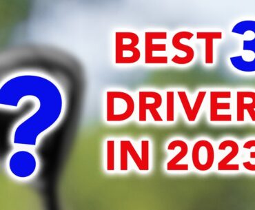 The Best 3 Drivers In 2023