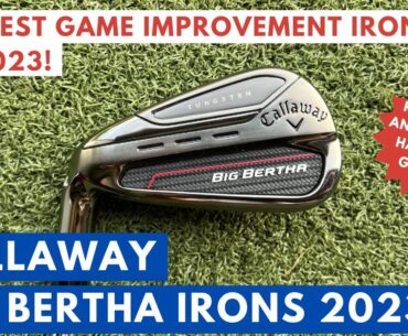 BIG BERTHA IRONS ARE BACK AND THEY ARE BRILLIANT! Callaway Big Bertha 2023 Irons Review!