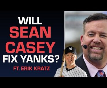 Will Sean Casey Fix the Yankees? Ft. Erik Kratz