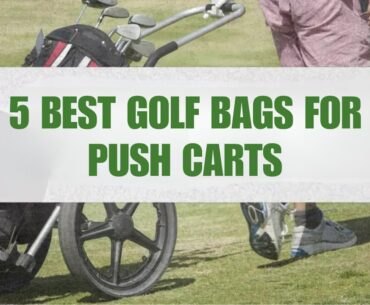 2023 Best Golf Bags For Push Carts | Top 5 recommendation | Lightweight and Durable
