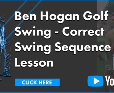 Ben Hogan Golf Swing | Correct Swing Sequence