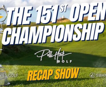 The 151st Open Championship: Recap Show