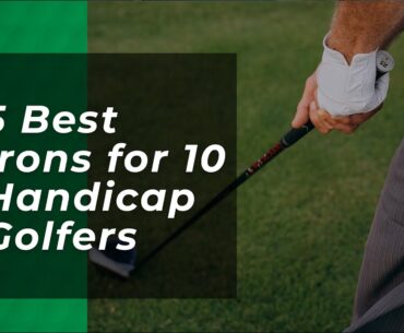 Best Irons for 10 Handicap Golfers in 2023