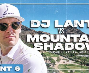 DJ Lantz VS Mountain Shadows Short Course | Front 9