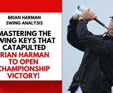 Master the Swing Keys that Catapulted Brian Harman to Open Championship Victory!